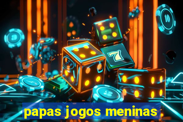 papas jogos meninas